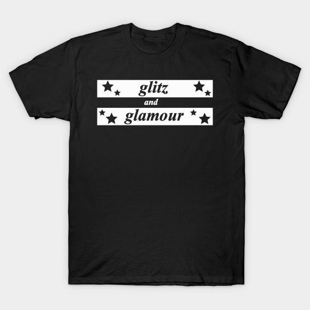 glitz and glamour T-Shirt by NotComplainingJustAsking